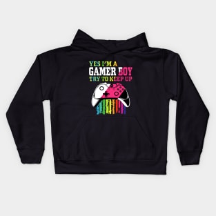 yes I'm a gamer boy try to keep up Kids Hoodie